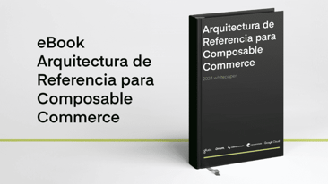 Imagen en miniatura de la portada del informe Arquitectura de Referencia para Composable Commerce