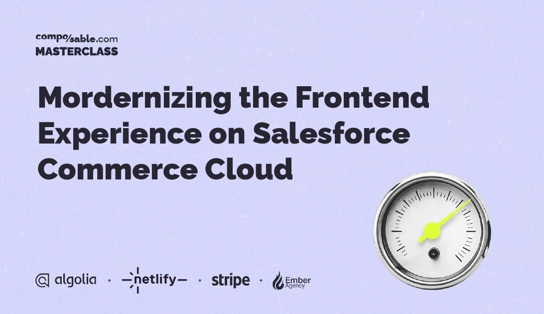 A photo of a gauge is in the lower right corner with text that reads “Modernizing the Frontend Experience on Salesforce Commerce Cloud” beside it and the composable.com masterclass logo in the top left corner.